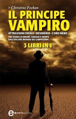 Il Principe Vampiro. Attrazione fatale. Desiderio. L'Oro Nero