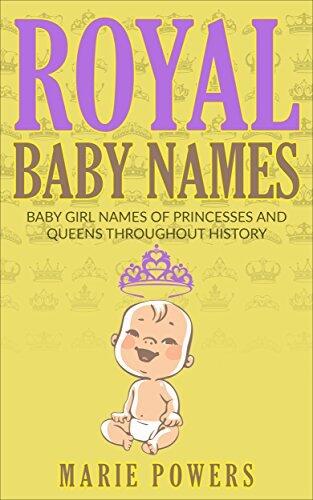 Royal Baby Names: Baby Girl Names of Princesses and Queens throughout History
