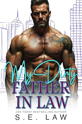 My Dirty Father In Law: A Taboo Billionaire Bad Boy Romance