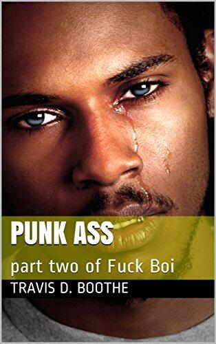 Punk Ass: part two of Fuck Boi