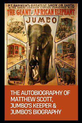 Autobiography of Matthew Scott, Jumbo's Keeper & Jumbo's Biography