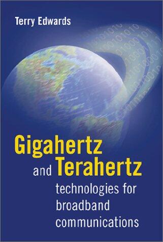 Gigahertz and Terahertz Technologies for Broadband Communications