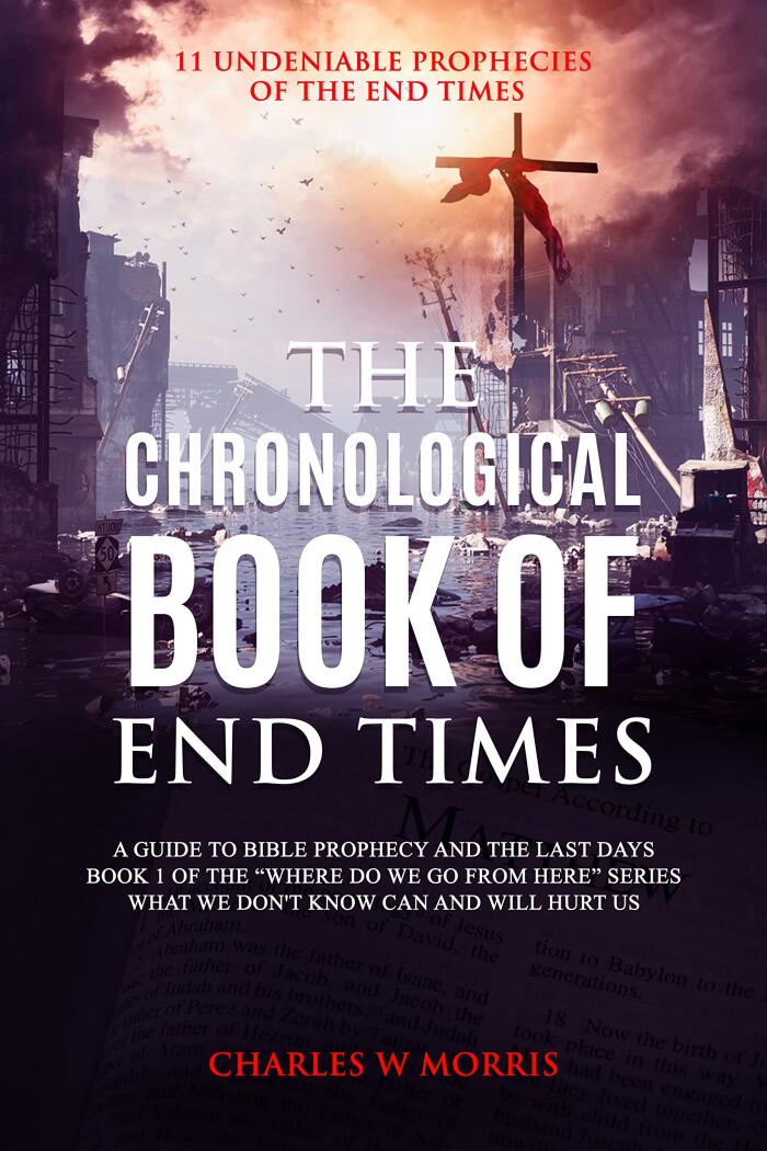 The Chronological Book of End Times: 11 Undeniable Prophecies Of The End Times