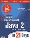 Sams Teach Yourself Java 2 Platform in 21 Days: Complete Compiler Edition