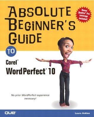 Absolute Beginner's Guide to Corel Wordperfect 10