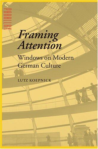 Framing Attention: Windows on Modern German Culture