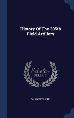 History Of The 305th Field Artillery