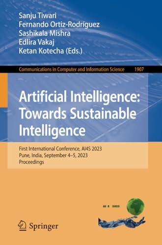 Artificial Intelligence: Towards Sustainable Intelligence: First International Conference, AI4S 2023, Pune, India, September 4-5, 2023, Proceedings