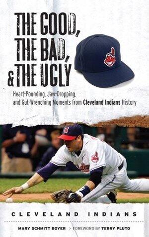 The Good, The Bad, and the Ugly Cleveland Indians: Heart-Pounding, Jaw-Dropping, and Gut-Wrenching Moments from Cleveland Indians History