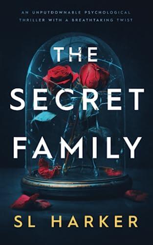 The Secret Family: An Unputdownable Psychological Thriller with a Breathtaking Twist