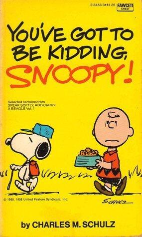 You've Got To Be Kidding, Snoopy