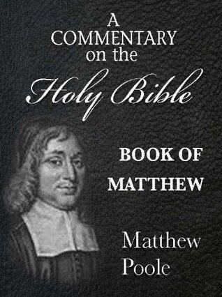 Matthew Poole's Commentary on the Holy Bible - Book of Matthew