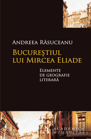Bucureștiul lui Mircea Eliade: elemente de geografie literară