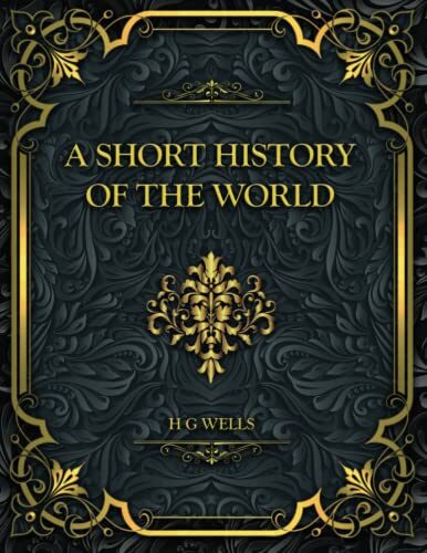 A Short History of the World: H. G. Wells