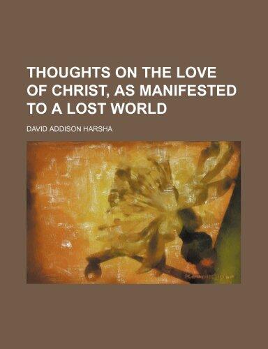 Thoughts on the Love of Christ, as Manifested to a Lost World