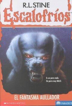 El Fantasma Aullador / The Barking Ghost (Goosebumps, 32)