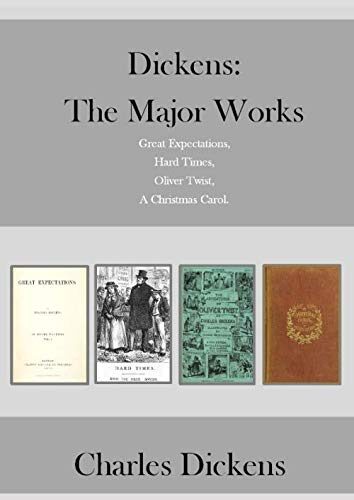 Dickens: The Major Works: Great Expectations, Hard Times, Oliver Twist, A Christmas Carol.