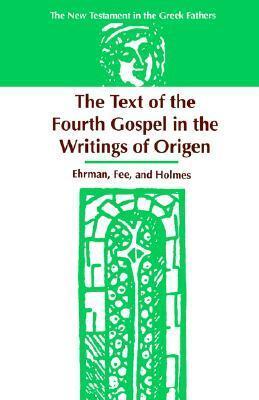 The Text of the Fourth Gospel in the Writings of Origen