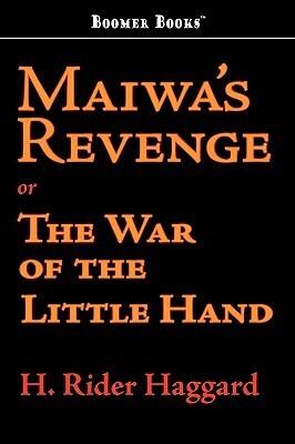 Maiwa's Revenge; Or, The War of the Little Hand
