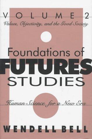 The Foundations of Futures Studies: Human Science for a New Era, volume 2