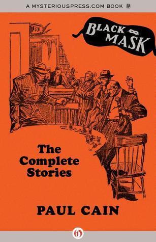 Paul Cain: The Complete Stories