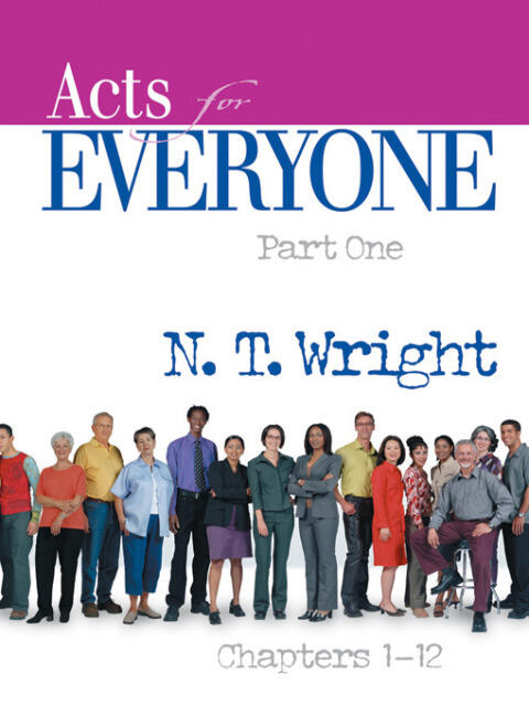 Acts for Everyone, Part One: Chapters 1-12
