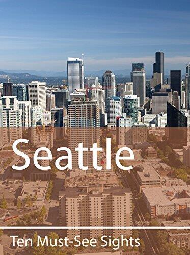 Ten Must-See Sights: Seattle