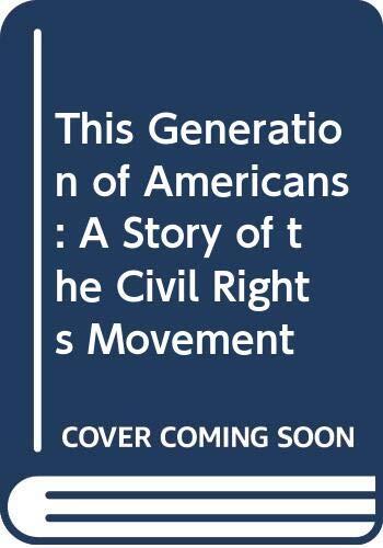 This Generation of Americans: A Story of the Civil Rights Movement