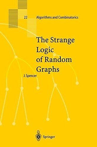 The Strange Logic of Random Graphs (Algorithms and Combinatorics, Vol. 22) by Joel Spencer