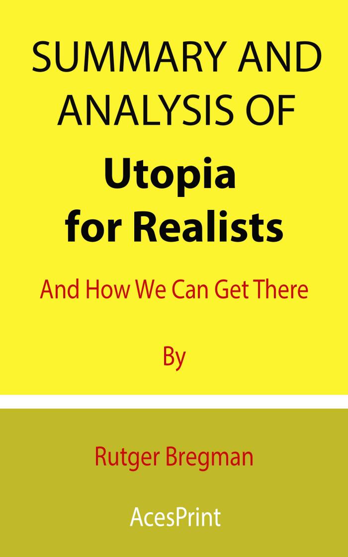 Summary and Analysis of Utopia for Realists: And How We Can Get There