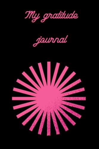 My gratitude journal: Beautiful gratitude journal for everyone