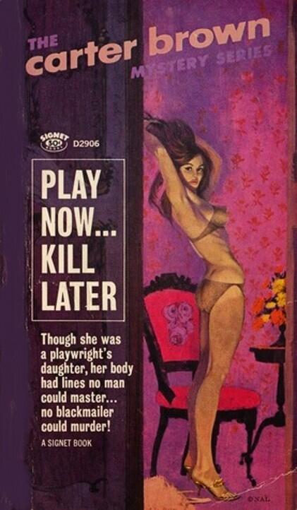 Play Now...Kill Later