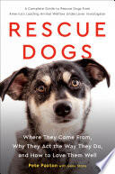 Rescue Dogs: Where They Come From, Why They Act the Way They Do, and How to Love Them Well