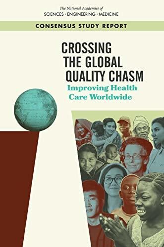 Crossing the Global Quality Chasm: Improving Health Care Worldwide