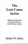 The Lost Cause Series: Biblical Truths That Carnal Christians Do Not Want To Hear