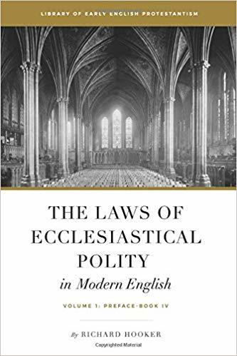 The Laws of Ecclesiastical Polity in Modern English, Vol. 1: Preface - Book IV