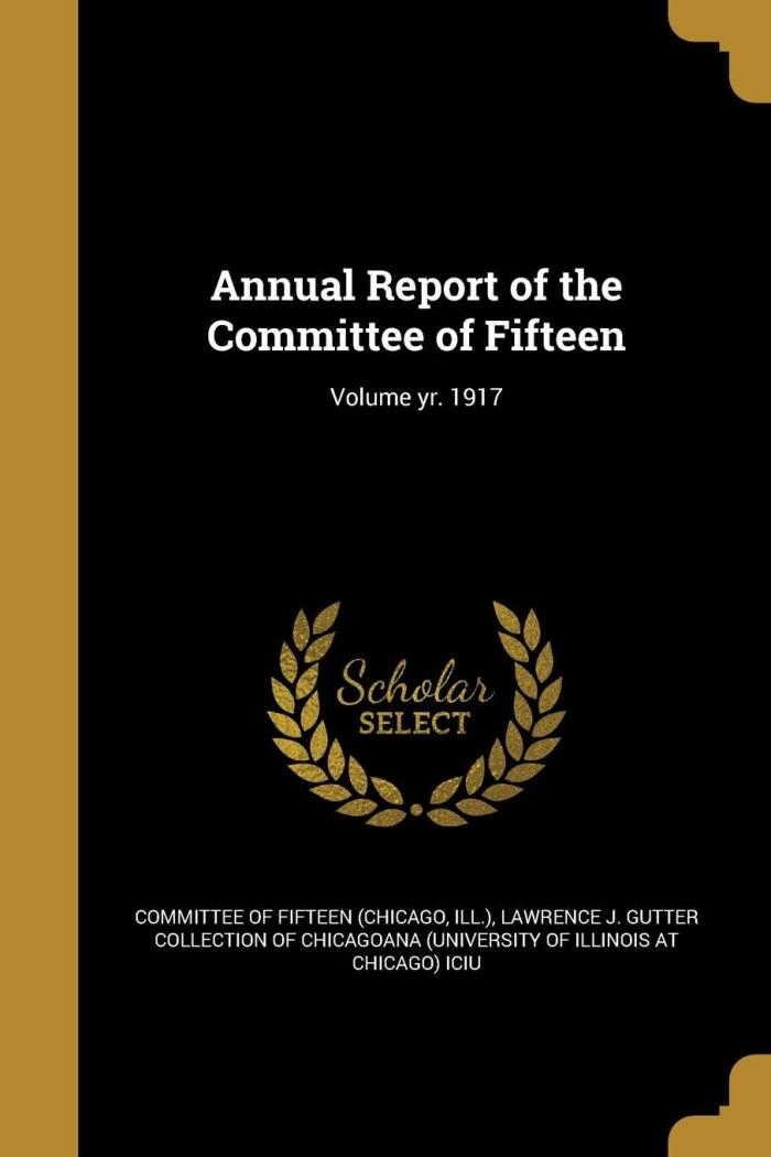 Annual Report of the Committee of Fifteen; Volume yr. 1917