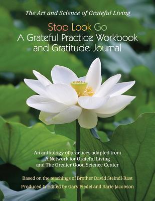 Stop Look Go: A Grateful Practice Workbook and Gratitude Journal
