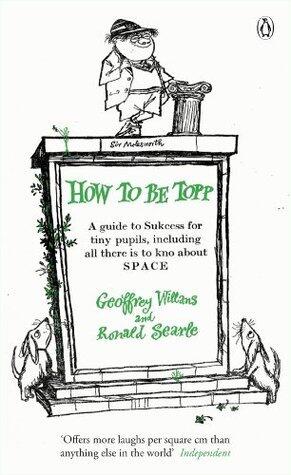 How to be Topp: A guide to Success for tiny pupils, including all there is to kno about SPACE