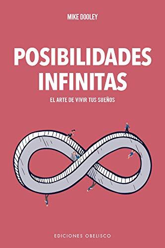 Posibilidades infinitas: El arte de vivir tus sueños