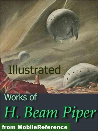 Works of H. Beam Piper: Illustrated