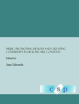 Music: Promoting Health and Creating Community in Healthcare Contexts