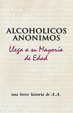 Alcohólicos Anónimos llega a su mayoría de edad