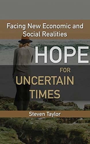 Hope for Uncertain Times: Facing New Economic and Social Realities