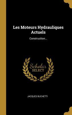 Les Moteurs Hydrauliques Actuels: Construction...