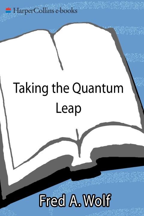 Taking the Quantum Leap: The New Physics for Nonscientists