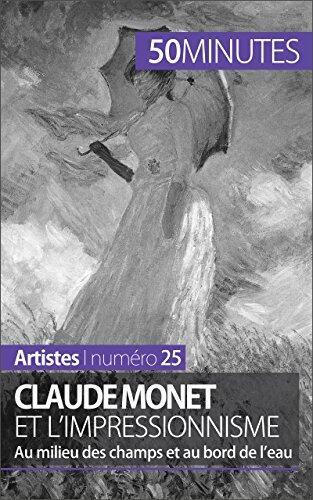 Claude Monet et l'Impressionnisme: Au Milieu des Champs et au Bord de l'Eau