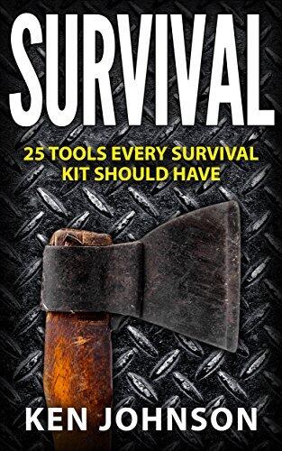 Survival: 25 Tools Every Survival Kit Should Have