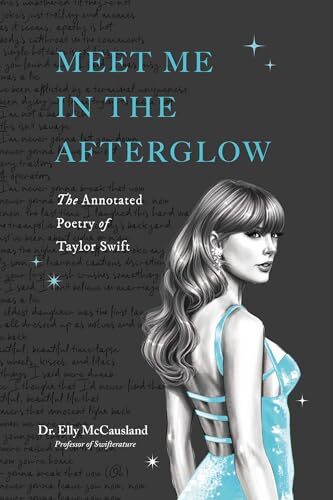 Meet Me in the Afterglow: The Annotated Poetry of Taylor Swift