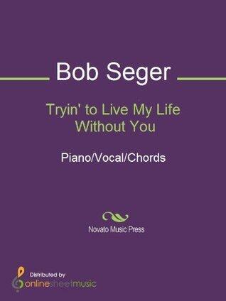 Tryin' to Live My Life Without You Sheet Music